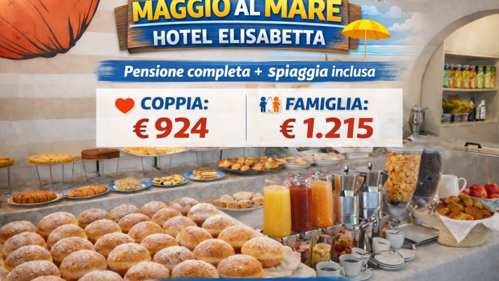 🌊 MAGGIO AL MARE IN FAMIGLIA  – HOTEL ELISABETTA